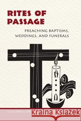 Rites of Passage: Preaching Baptisms, Weddings, and Funerals Guerric Debona, Francis Agnoli, David Scotchie 9780814645192 Liturgical Press - książka