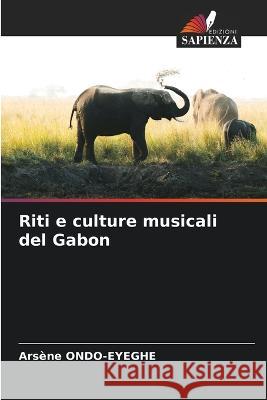 Riti e culture musicali del Gabon Arsène Ondo-Eyeghe 9786205399767 Edizioni Sapienza - książka