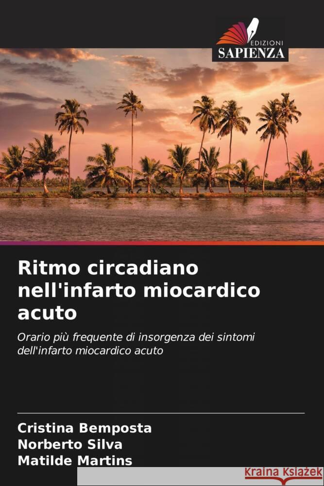 Ritmo circadiano nell'infarto miocardico acuto Cristina Bemposta Norberto Silva Matilde Martins 9786206860587 Edizioni Sapienza - książka