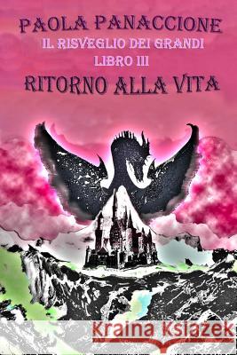 Ritorno alla Vita: Il Risveglio dei Grandi Panaccione, Paola 9781497458857 Createspace - książka