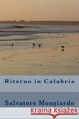 Ritorno in Calabria Salvatore Mongiardo 9781543125450 Createspace Independent Publishing Platform - książka