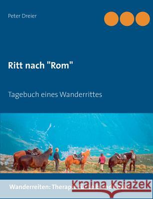 Ritt nach Rom: Tagebuch eines Wanderrittes Dreier, Peter 9783842338128 Books on Demand - książka