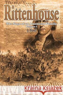 Rittenhouse: The Saga of an American Family Volume 1 Rittenhouse, J. D. 9781514409589 Xlibris - książka