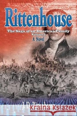 Rittenhouse: The Saga of an American Family, Volume 2 J D Rittenhouse 9781796054101 Xlibris Us - książka