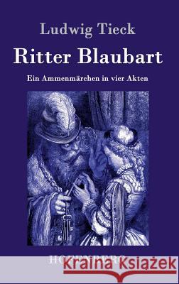 Ritter Blaubart: Ein Ammenmärchen in vier Akten Tieck, Ludwig 9783843042352 Hofenberg - książka