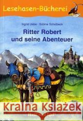 Ritter Robert und seine Abenteuer, Schulausgabe : 1. Klasse Uebe, Ingrid Scholbeck, Sabine  9783867600866 Hase und Igel - książka
