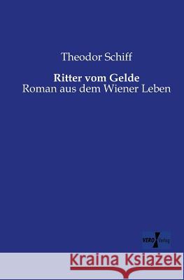 Ritter vom Gelde: Roman aus dem Wiener Leben Theodor Schiff 9783956106767 Vero Verlag - książka