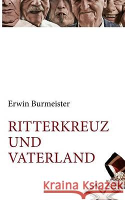 Ritterkreuz und Vaterland Erwin Burmeister 9783735707826 Books on Demand - książka