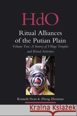 Ritual Alliances of the Putian Plain. Volume Two: A Survey of Village Temples and Ritual Activities Kenneth Dean Zheng Zhenman Zhenman Zheng 9789004176010 Brill - książka