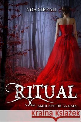 Ritual: Amuleto de Gaia Noa Xireau 9781544680576 Createspace Independent Publishing Platform - książka