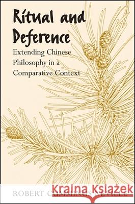 Ritual and Deference: Extending Chinese Philosophy in a Comparative Context Robert C. Neville 9780791474587 State University of New York Press - książka