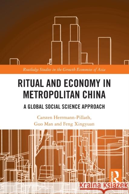 Ritual and Economy in Metropolitan China: A Global Social Science Approach Carsten Herrmann-Pillath Guo Man Feng Xingyuan 9780367563721 Routledge - książka