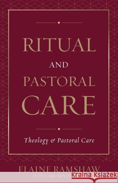 Ritual and Pastoral Care Elaine Ramshaw Don S. Browning 9780800617387 Augsburg Fortress Publishers - książka