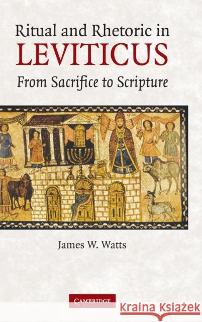 Ritual and Rhetoric in Leviticus: From Sacrifice to Scripture Watts, James W. 9780521871938 Cambridge University Press - książka