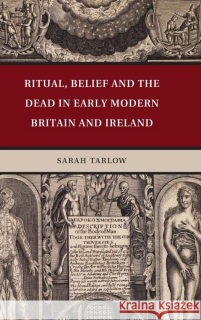 Ritual, Belief and the Dead in Early Modern Britain and Ireland Sarah Tarlow 9780521761543  - książka