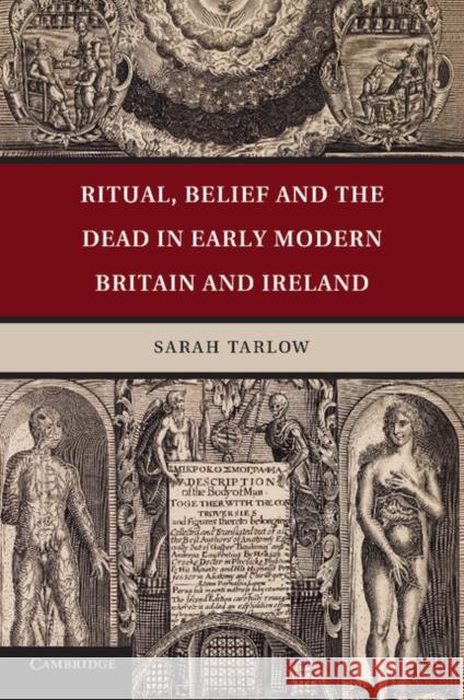 Ritual, Belief and the Dead in Early Modern Britain and Ireland Sarah Tarlow 9781107667983 Cambridge University Press - książka