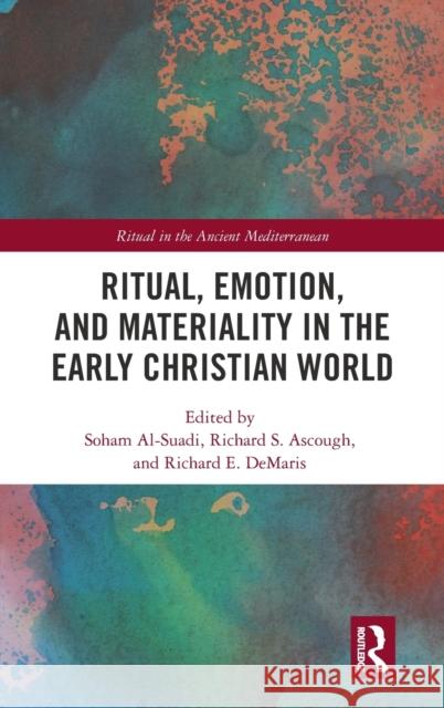 Ritual, Emotion, and Materiality in the Early Christian World Soham Al-Suadi Richard S. Ascough Richard E. Demaris 9781032054797 Routledge - książka