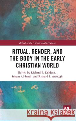 Ritual, Gender, and the Body in the Early Christian World Richard E. Demaris Soham Al-Suadi Richard S. Ascough 9781032915982 Routledge - książka