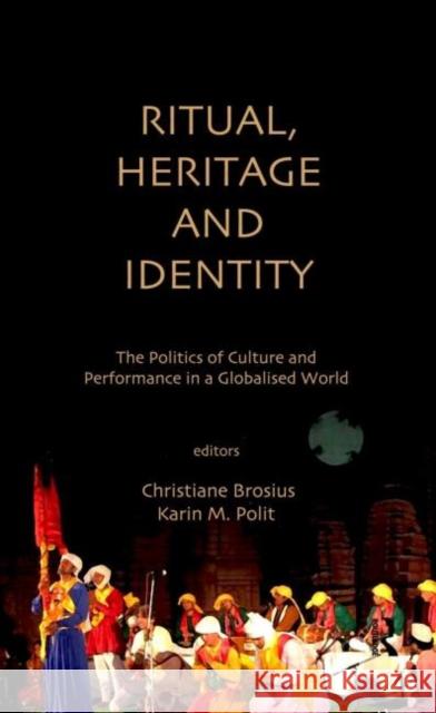 Ritual, Heritage and Identity: The Politics of Culture and Performance in a Globalised World Brosius, Christiane 9780415677967  - książka