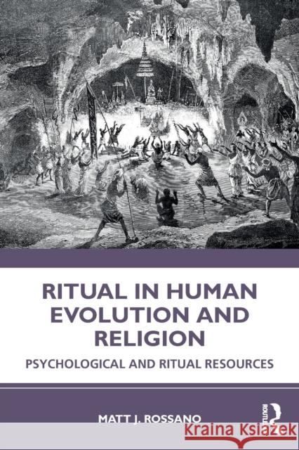 Ritual in Human Evolution and Religion: Psychological and Ritual Resources Rossano, Matt J. 9780367856922 Taylor & Francis - książka