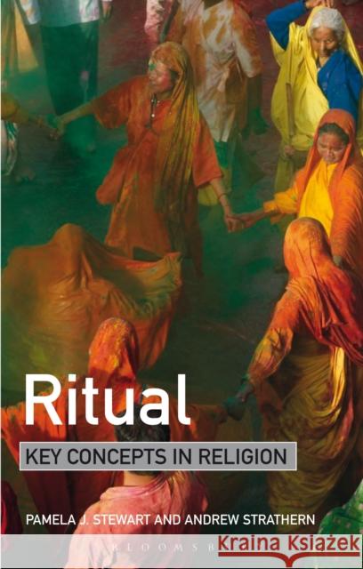 Ritual: Key Concepts in Religion Pamela Stewart 9781441185693 Bloomsbury Academic - książka