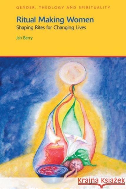 Ritual Making Women: Shaping Rites for Changing Lives Berry, Jan 9781845534141 Equinox Publishing (UK) - książka