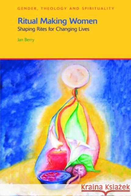 Ritual Making Women: Shaping Rites for Changing Lives Berry, Jan 9781845534158  - książka