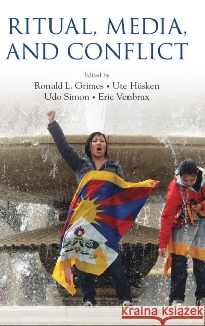 Ritual, Media, and Conflict Ronald L. Grimes Ute Husken Udo Simon 9780199735235 Oxford University Press, USA - książka