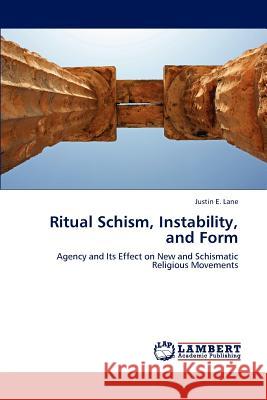 Ritual Schism, Instability, and Form Justin E. Lane 9783848495740 LAP Lambert Academic Publishing - książka