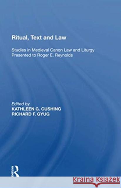 Ritual, Text and Law: Studies in Medieval Canon Law and Liturgy Presented to Roger E. Reynolds Richard F. Gyug 9781138620438 Routledge - książka