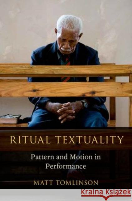 Ritual Textuality: Pattern and Motion in Performance Tomlinson, Matt 9780199341146 Oxford University Press, USA - książka