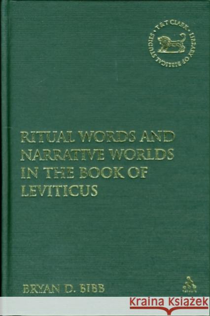 Ritual Words and Narrative Worlds in the Book of Leviticus Bibb, Bryan D. 9780567027139 T. & T. Clark Publishers - książka