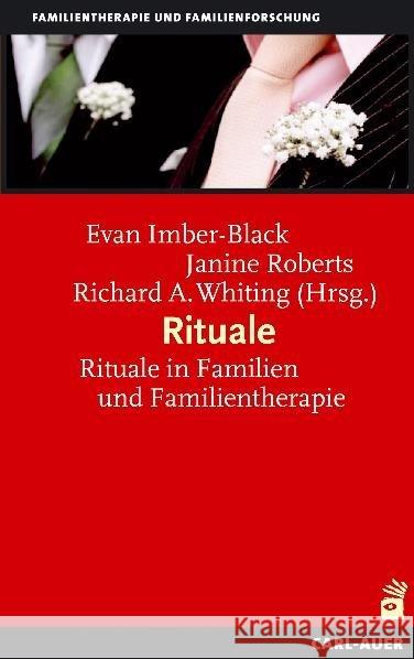 Rituale : Rituale in Familien und Familientherapie Imber-Black, Evan Roberts, Janine Whiting, Richard A. 9783896705464 Carl-Auer-Systeme - książka