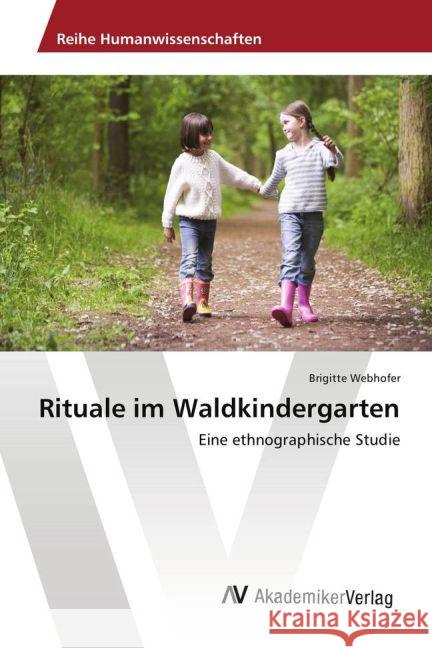 Rituale im Waldkindergarten : Eine ethnographische Studie Webhofer, Brigitte 9783639884784 AV Akademikerverlag - książka