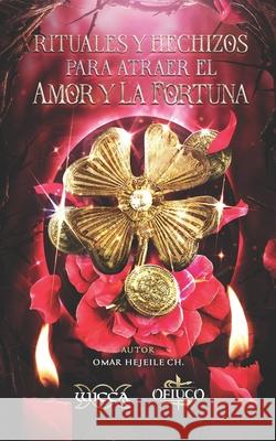 Rituales y Hechizos para Atraer el Amor y la Fortuna Omar Hejeile 9789588391663 Wicca - książka