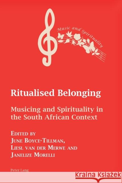 Ritualised Belonging: Musicing and Spirituality in the South African Context June Boyce-Tillman Liesl Va Janelize Morelli 9781800795846 Peter Lang Ltd, International Academic Publis - książka