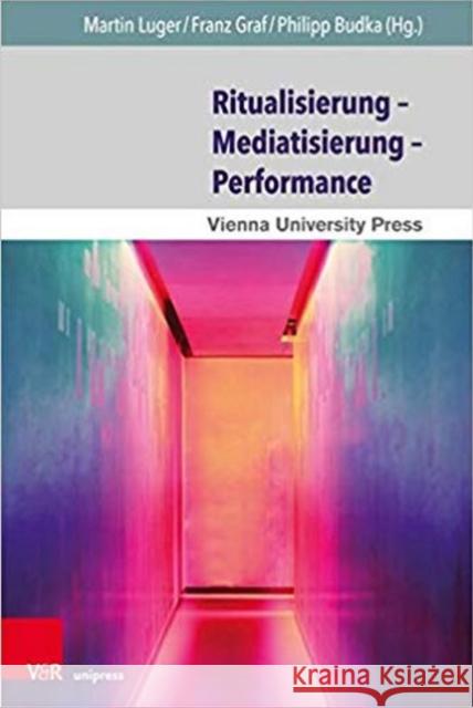 Ritualisierung - Mediatisierung - Performance Luger, Martin 9783847105145 V&r Unipress - książka