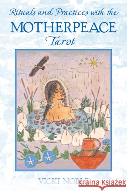 Rituals and Practices with the Motherpeace Tarot Vicki Noble 9781591430087 Bear & Company - książka