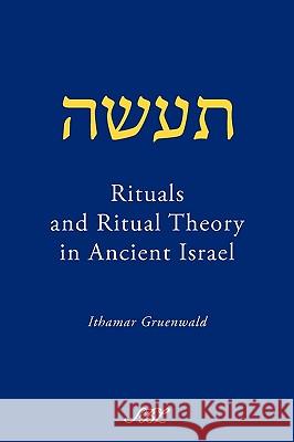 Rituals and Ritual Theory in Ancient Israel Ithamar Gruenwald 9781589834989 Society of Biblical Literature - książka