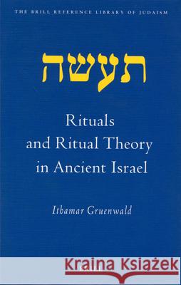 Rituals and Ritual Theory in Ancient Israel Gruenwald 9789004126275 Brill Academic Publishers - książka