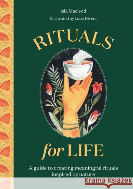 Rituals for Life: A guide to creating meaningful rituals inspired by nature Isla Macleod 9780857829429 Orion Publishing Co - książka