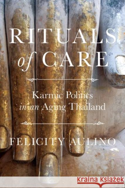 Rituals of Care: Karmic Politics in an Aging Thailand - audiobook Aulino, Felicity 9781501739729 Cornell University Press - książka