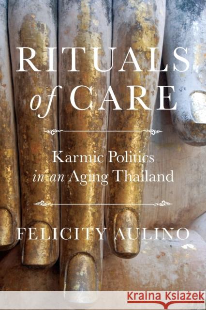 Rituals of Care: Karmic Politics in an Aging Thailand - audiobook Aulino, Felicity 9781501739736 Cornell University Press - książka