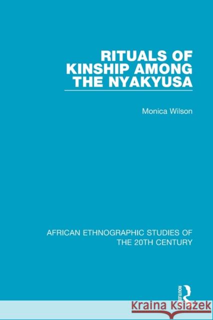 Rituals of Kinship Among the Nyakyusa Monica Wilson 9781138600362 Routledge - książka