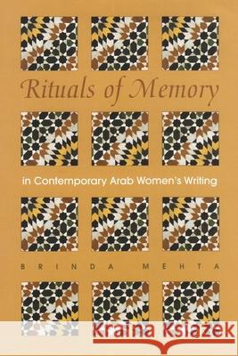 Rituals of Memory in Contemporary Arab Women's Writing Mehta, Brinda 9780815631354 Syracuse University Press - książka
