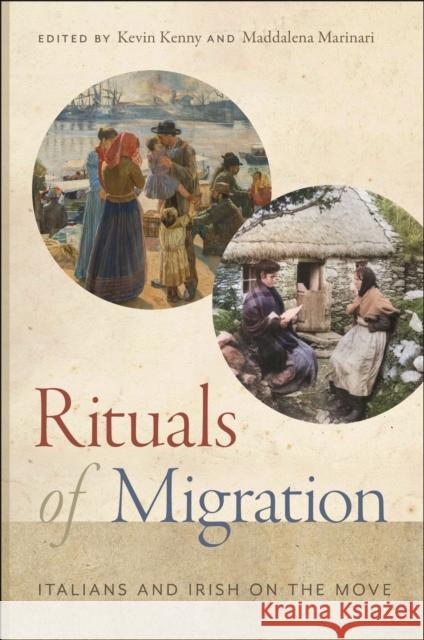Rituals of Migration: Italians and Irish on the Move Kevin Kenny Maddelena Marinari 9781479825134 New York University Press - książka
