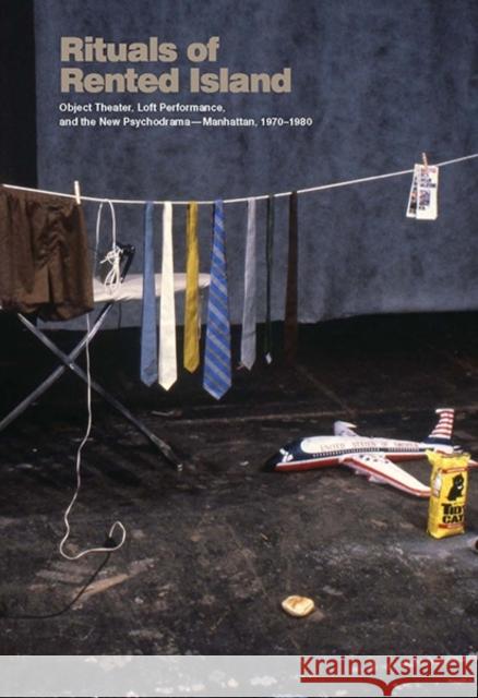 Rituals of Rented Island: Object Theater, Loft Performance, and the New Psychodrama--Manhattan, 1970-1980 Sanders, Jay; Hpberman, J 9780300195866 John Wiley & Sons - książka