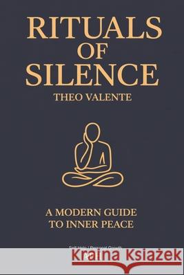 Rituals of Silence: Emotional Protection and Personal Growth Theo Valente Alex Evermont 9786597888603 Ahzuria.com - książka