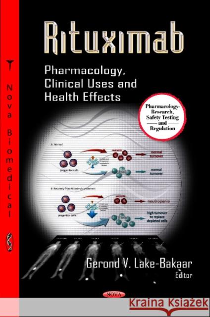 Rituximab: Pharmacology, Clinical Uses & Health Effects Gerond V Lake-Bakaar, MD, Ph.D. 9781622575336 Nova Science Publishers Inc - książka