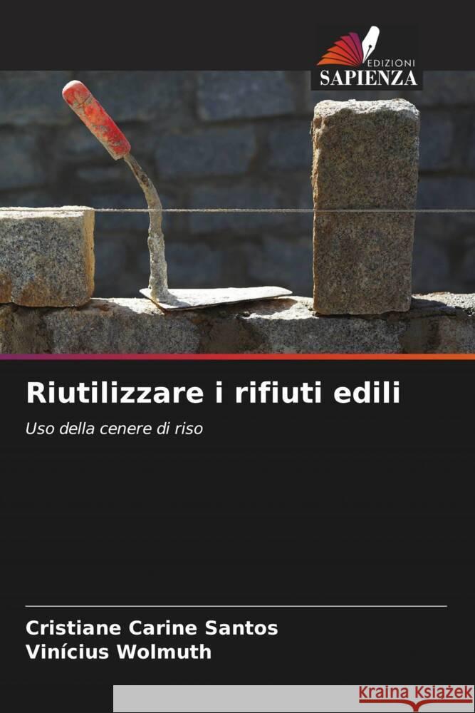 Riutilizzare i rifiuti edili Cristiane Carine Santos Vin?cius Wolmuth 9786206613978 Edizioni Sapienza - książka